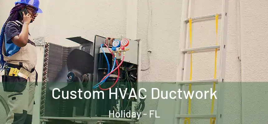 Custom HVAC Ductwork Holiday - FL