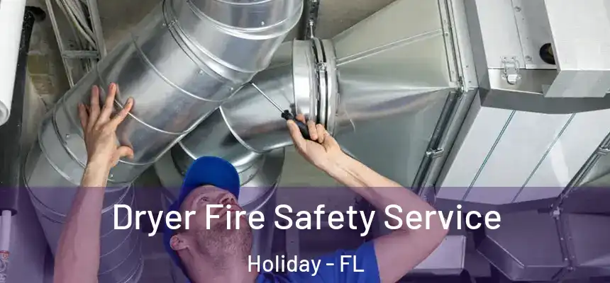 Dryer Fire Safety Service Holiday - FL