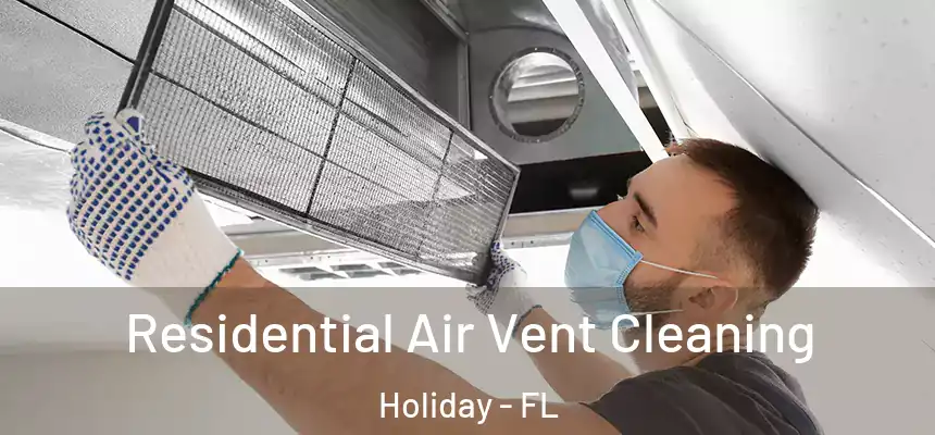 Residential Air Vent Cleaning Holiday - FL