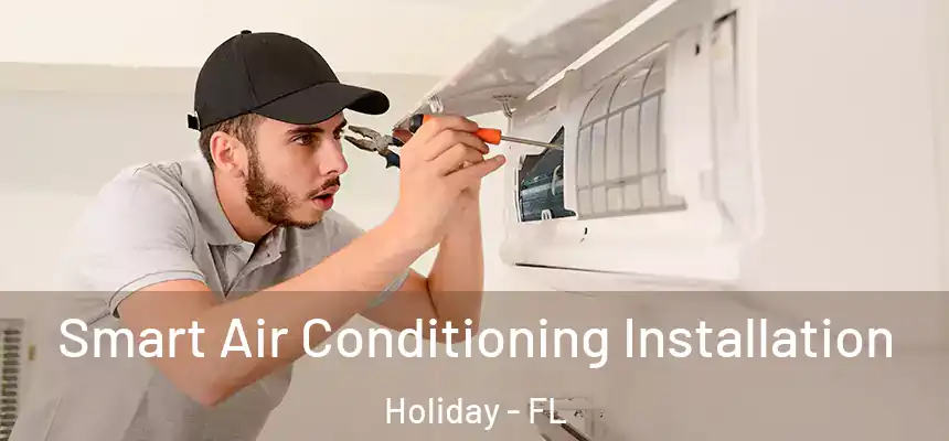 Smart Air Conditioning Installation Holiday - FL